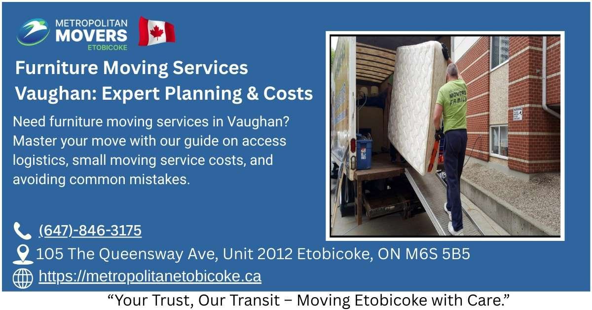 Need furniture moving services in Vaughan? Master your move with our guide on access logistics, small moving service costs, and avoiding common mistakes.